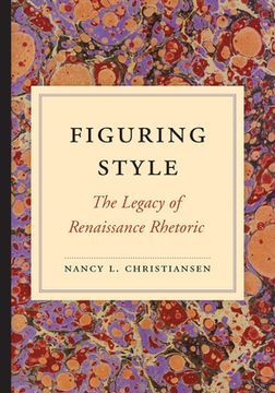 portada Figuring Style: The Legacy of Renaissance Rhetoric (en Inglés)