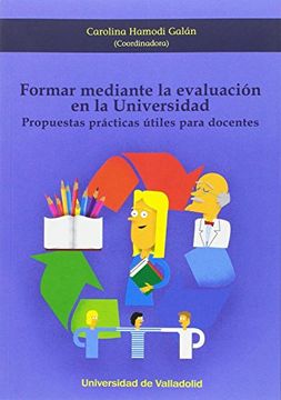 portada Formar Mediante la Evaluacion en la Universidad: Propuestas Practicas Utiles Para Docentes