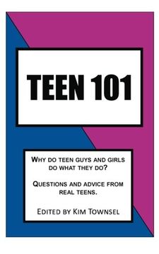 portada Teen 101: Questions and Advice From Real Teens. (en Inglés)