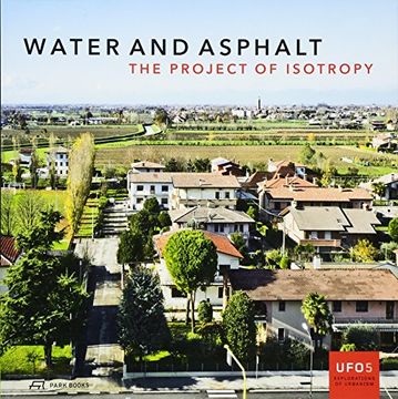 portada Water and Asphalt - the Project of Isotrophy in the Metropolitan Area of Venice (Ufo: Explorations of Urbanism) (en Inglés)