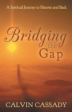 portada Bridging the Gap: A Spiritual Journey to Heaven and Back (in English)