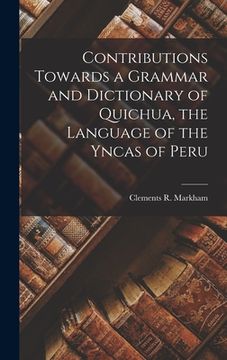 portada Contributions Towards a Grammar and Dictionary of Quichua, the Language of the Yncas of Peru (en Inglés)