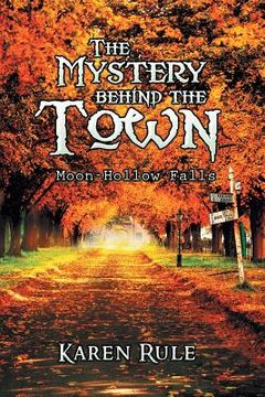 portada The Mystery behind the -Town-: Moon-Hollow Falls (in English)