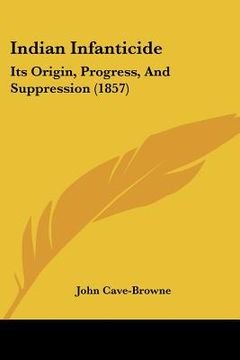 portada indian infanticide: its origin, progress, and suppression (1857) (en Inglés)