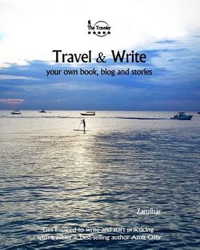 portada Travel & Write: Your Own Book, Blog and Stories - Zanzibar - Get Inspired to Write and Start Practicing