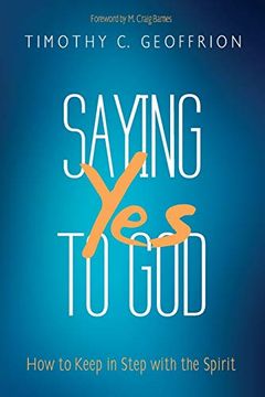 portada Saying yes to God: How to Keep in Step With the Spirit (en Inglés)