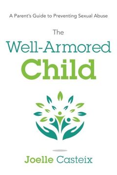 portada The Well-Armored Child: A Parent’S Guide to Preventing Sexual Abuse (en Inglés)