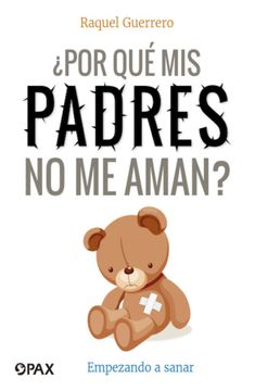 portada ¿Por Qué MIS Padres No Me Aman?: Empezando a Sanar (in Spanish)