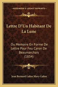 portada Lettre D'Un Habitant De La Lune: Ou Memoire En Forme De Lettre Pour Feu Caron De Beaumarchais (1834) (in French)