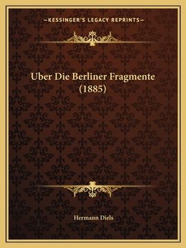 portada Uber Die Berliner Fragmente (1885) (en Alemán)