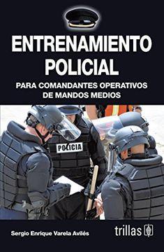 portada Entrenamiento Policial: Para Comandantes Operativos de Mandos Medios (in Spanish)