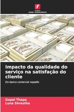 portada Impacto da Qualidade do Serviço na Satisfação do Cliente: Do Banco Comercial Nepalês (in Portuguese)