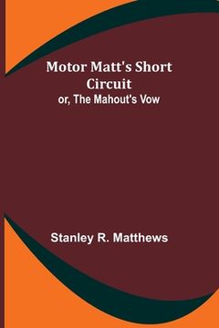 portada Motor Matt's Short Circuit; or, The Mahout's Vow