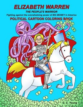 portada ELIZABETH WARREN THE PEOPLE'S WARRIOR, Fighting against the overwhelming power of BIG MONEY in America. POLITICAL CARTOON COLORING BOOK