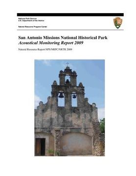 portada San Antonio Missions National Historical Park: Acoustical Monitoring Report 2009 (en Inglés)
