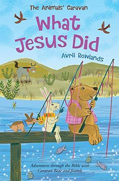 portada What Jesus Did: Adventures Through the Bible With Caravan Bear and Friends (The Animals'Caravan) (en Inglés)
