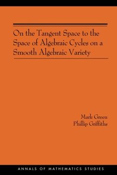 portada On the Tangent Space to the Space of Algebraic Cycles on a Smooth Algebraic Variety. (Am-157) (Annals of Mathematics Studies) (in English)