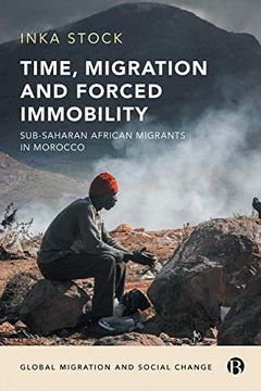 portada Time, Migration and Forced Immobility: Sub-Saharan African Migrants in Morocco (Global Migration and Social Change) (en Inglés)