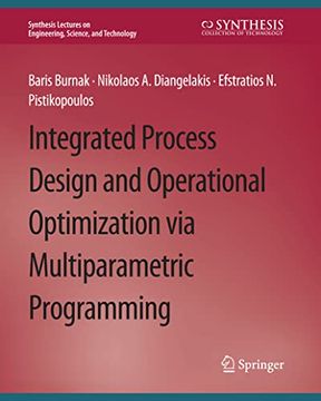 portada Integrated Process Design and Operational Optimization Via Multiparametric Programming (en Inglés)