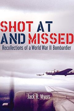 portada shot at and missed: recollections of a world war ii bombardier (en Inglés)