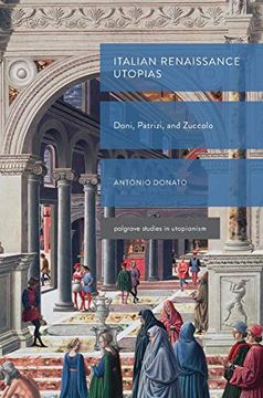 portada Italian Renaissance Utopias: Doni, Patrizi, and Zuccolo (Palgrave Studies in Utopianism) 
