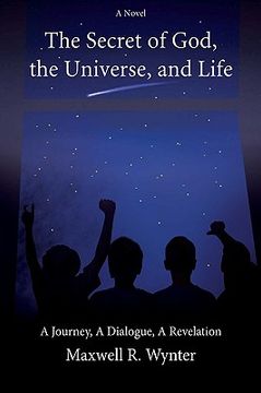 portada the secret of god, the universe, and life: a journey, a dialogue, a revelation (en Inglés)