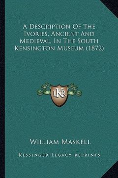 portada a description of the ivories, ancient and medieval, in the south kensington museum (1872) (en Inglés)