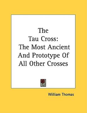 portada the tau cross: the most ancient and prototype of all other crosses