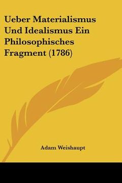 portada ueber materialismus und idealismus ein philosophisches fragment (1786) (en Inglés)