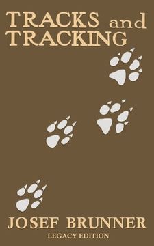portada Tracks and Tracking (Legacy Edition): A Manual on Identifying, Finding, and Approaching Animals in The Wilderness with Just Their Tracks, Prints, and (en Inglés)