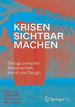 portada Krisen Sichtbar Machen: Dialoge Zwischen Wissenschaft, Kunst und Design (en Alemán)