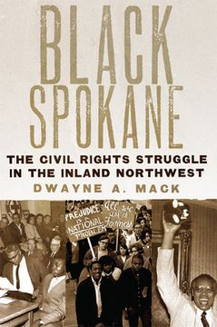 portada Black Spokane: The Civil Rights Struggle in the Inland Northwest (8) (Race and Culture in the American West Series) (en Inglés)