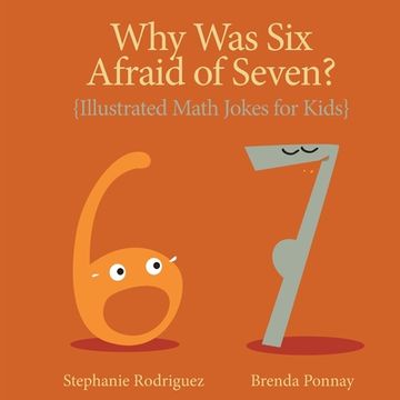 portada Why was Six Afraid of Seven?: Illustrated Math Jokes for Kids (en Inglés)