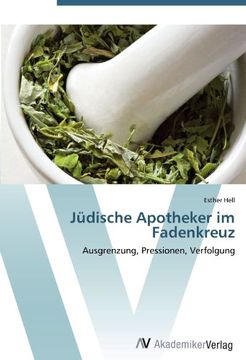 portada Jüdische Apotheker im Fadenkreuz: Ausgrenzung, Pressionen, Verfolgung