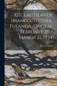 portada XIII. Lau Islands (Mango, Thithia, Fulanda, Ongea), February 20 - March 21, 1934 (in English)