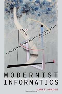 portada Modernist Informatics: Literature, Information, and the State (Modernist Literature and Culture) 
