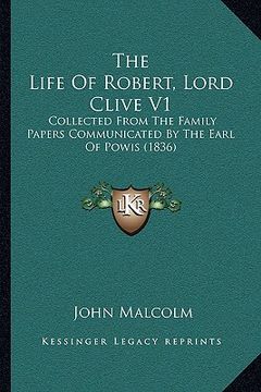 portada the life of robert, lord clive v1 the life of robert, lord clive v1: collected from the family papers communicated by the earl ofcollected from the fa (en Inglés)