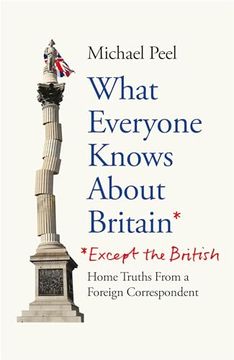 portada What Everyone Knows About Britain* (*Except the British)