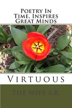 portada Poetry In Time, Inspires Great Minds: Virtuous (en Inglés)