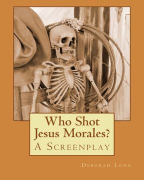 portada Who Shot Jesus Morales?: A Screenplay