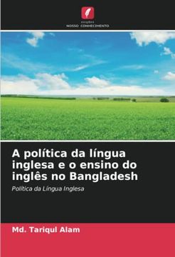 portada A Política da Língua Inglesa e o Ensino do Inglês no Bangladesh: Política da Língua Inglesa