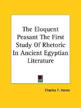 portada the eloquent peasant the first study of rhetoric in ancient egyptian literature (en Inglés)