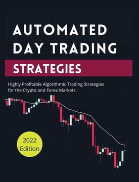 portada Automated Day Trading Strategies: Highly Profitable Algorithmic Trading Strategies for the Crypto and Forex Markets. (en Inglés)
