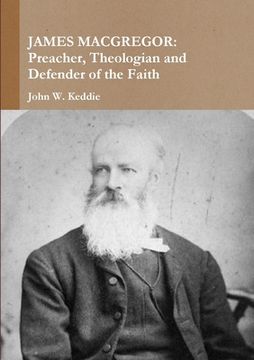 portada James MacGregor: Preacher, Theologian and Defender of the Faith (en Inglés)