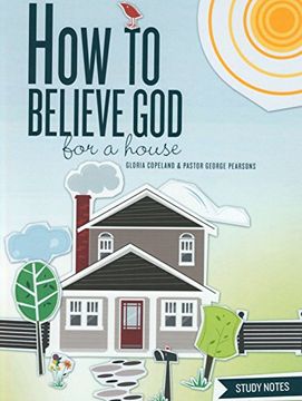 portada How to Believe god for a House Study Notes (en Inglés)