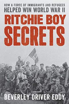 portada Ritchie boy Secrets: How a Force of Immigrants and Refugees Helped win World war ii (en Inglés)