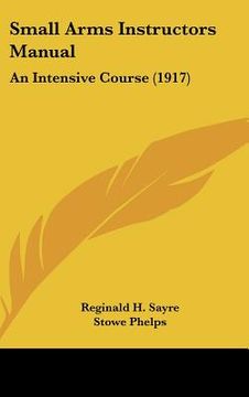 portada small arms instructors manual: an intensive course (1917) (en Inglés)