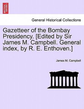 portada gazetteer of the bombay presidency. [edited by sir james m. campbell. general index, by r. e. enthoven.] volume xxi (en Inglés)