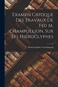 portada Examen Critique des Travaux de feu m. Champollion, sur les Hiéroglyphes (in French)