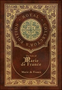 portada The Lais of Marie de France (Royal Collector's Edition) (Case Laminate Hardcover with Jacket) (en Inglés)